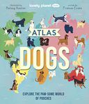 Lonely Planet Kids Atlas of Dogs