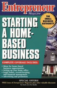 Entrepreneur Magazine: Starting a Home–Based Business