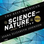 The Best American Science and Nature Writing 2022: Best American