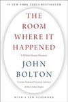 The Room Where It Happened: A White House Memoir