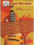 The Big Easy Book of Classic Rock Guitar: 59 Songs by 46 Legendary Artists!