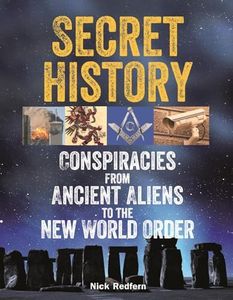 Secret History: Conspiracies from Ancient Aliens to the New World Order