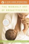 The Womanly Art of Breastfeeding: Completely Revised and Updated 8th Edition