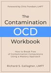 The Contamination OCD Workbook: How to Break Free of Contamination Compulsions Using a Mastery Approach