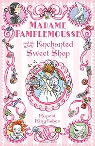 Madame Pamplemousse and the Enchanted Sweet Shop