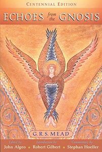 Echoes from the Gnosis by G R S Mead (June 25,2006)