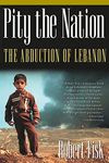 Pity the Nation: The Abduction of Lebanon