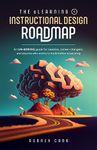 The eLearning & Instructional Design Roadmap: An un-boring guide for newbies, career-changers, and anyone who wants to build better eLearning