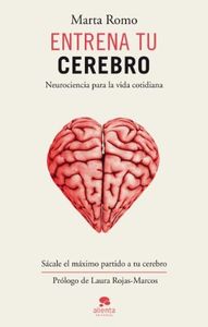 Entrena tu cerebro: Neurociencia para la vida cotidiana (Alienta)