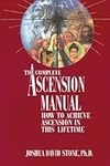 The Complete Ascension Manual: How 