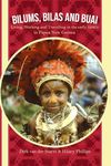 Bilum, Bilas and Buai: Living, working and travelling in the early 1980´s in Papua New Guinea