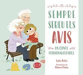 Sempre sereu els avis: Un conte personalitzable per regalar als avis