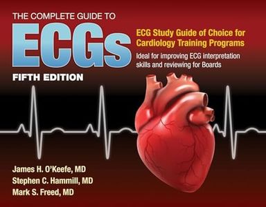 The Complete Guide to ECGs: A Comprehensive Study Guide to Improve ECG Interpretation Skills: A Comprehensive Study Guide to Improve ECG Interpretation Skills