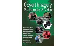 Covert Imagery & Photography: The Investigators and Enforcement Officers Guide to Covert Digital Photography