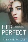 Her Perfect: A Student-Teacher Romance (Her Perfect Life Book 1)