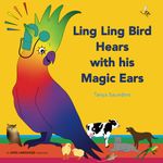 Ling Ling Bird Hears with his Magic Ears: exploring fun 'learning to listen' sounds for early listeners (Ling Ling Bird Early Learners)