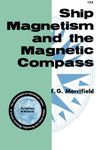 Ship Magnetism and the Magnetic Compass: The Commonwealth and International Library of Science, Technology, Engineering and Liberal Studies: Navigation and Nautical Courses (Commonwealth Library)