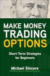 Make Money Trading Options: Short-Term Strategies for Beginners