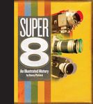 Super 8: An Illustrated History