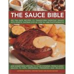 The Sauce Bible: 400 Fail-safe Recipes to Transform Everyday Dishes into Feasts, Shown in Step by Step in 1400 Photographs: 400 Fail-Safe Recipes to ... Shown Step by Step in 1400 Photographs