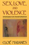 Sex, Love, and Violence: Strategies for Transformation