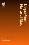 Liquefied Natural Gas: The Law and Business of LNG, Third Edition