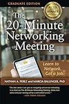 The 20-Minute Networking Meeting - Graduate Edition: Learn to Network. Get a Job.