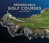 Remarkable Golf Courses: An illustr