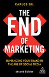 The End of Marketing: Humanizing Your Brand in the Age of Social Media