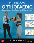 Dutton's Orthopaedic: Examination, Evaluation and Intervention, Sixth Edition