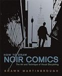 How to Draw Noir Comics: The Art and Technique of Visual Storytelling