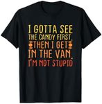 I Gotta See The Candy First. I'm Not Stupid | Creepy Adult T-Shirt