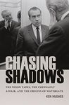 Chasing Shadows: The Nixon Tapes, the Chennault Affair, and the Origins of Watergate (Miller Center Studies on the Presidency)