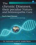 The Chronic Diseases, their Peculiar Nature and Homoeopathic Cure - Annotated Edition