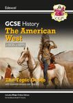 GCSE History Edexcel Topic Revision Guide - The American West, c1835-c1895: for the 2025 and 2026 exams (CGP Edexcel GCSE History)