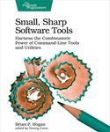 Small, Sharp, Software Tools: Harness the Combinatoric Power of Command-Line Tools and Utilities