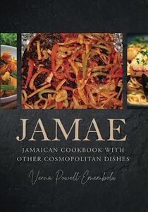 JAMAE: Jamaican Cookbook with Other Cosmopolitan Dishes