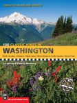 100 Classic Hikes in Washington: North Cascades, Olympics, Mount Rainier and South Cascades (100 Best Hikes)