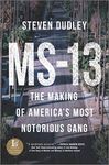 MS-13: The Making of America's Most Notorious Gang