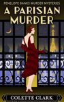 A Parisian Murder: A 1920s Historical Mystery (Penelope Banks Murder Mysteries Book 14)