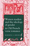 Women Readers and the Ideology of Gender in Old French Verse Romance: 43 (Cambridge Studies in French)