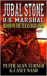 Jubal Stone: U.S. Marshal: Blood In The Texas Badlands: A Western Adventure Sequel With Bear Willis: Mountain Man (A Jubal Stone: U.S. Marshal Western Book 6)