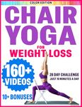 Chair Yoga for Seniors Over 60: Chair Yoga for Weight Loss and Fit. Sitting Exercises for Seniors: Men, Women, Beginners. 28 Day Chart of Chair Exercises ... and Vitality Series by a Professional)