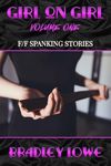 Girl on Girl - Volume One: F/F spanking stories