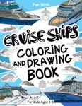 Cruise Ships Coloring and Drawing Book: For Kids Ages 3-8: Fun with Coloring the Biggest Cruise Ships and Drawing parts of the large passenger Ships: ... for Toddlers & Kids (Ships Collection)