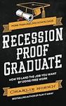 Recession Proof Graduate: How to Get The Job You Want by Doing Free Work