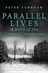 Parallel Lives: A Story of the Greatest Generation. Two people, two lives, a serial killer and the bombing of London during WW2 (None Stood Taller)