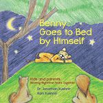 Benny Goes to Bed by Himself: Kids and Parents Beating Nighttime Fears Together (Kids and Parents Overcoming Night time fears)