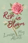 Rose in Bloom: 2 (Eight Cousins Series)