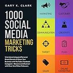 1000 Social Media Marketing Tricks: